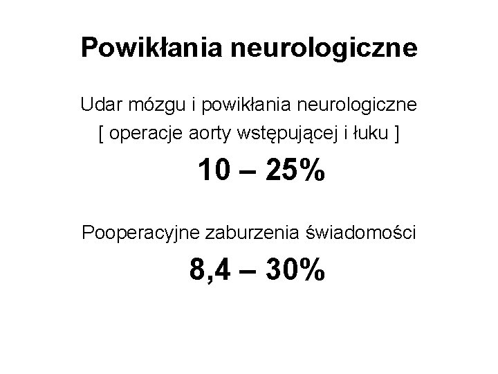 Powikłania neurologiczne Udar mózgu i powikłania neurologiczne [ operacje aorty wstępującej i łuku ]