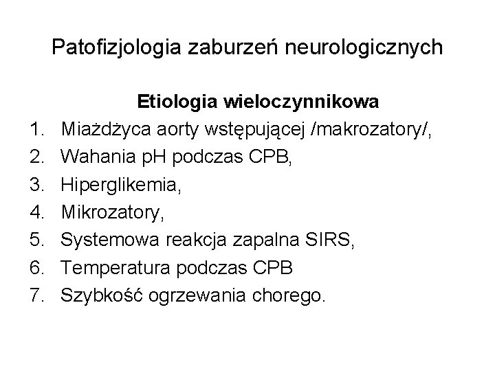 Patofizjologia zaburzeń neurologicznych 1. 2. 3. 4. 5. 6. 7. Etiologia wieloczynnikowa Miażdżyca aorty