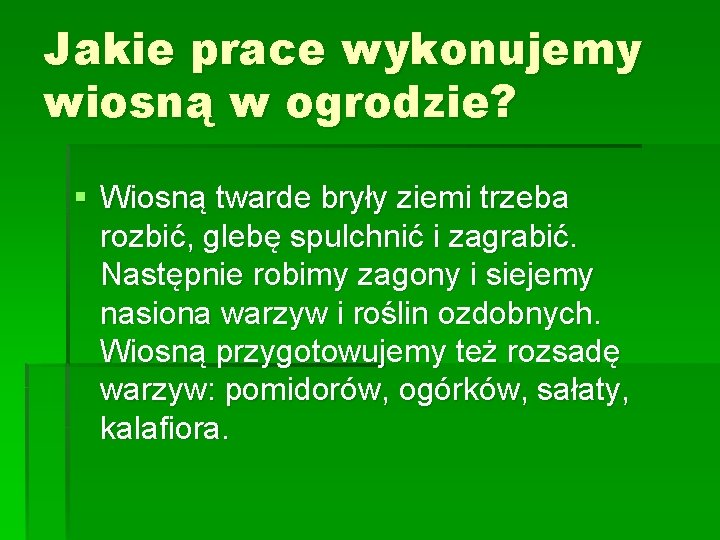 Jakie prace wykonujemy wiosną w ogrodzie? § Wiosną twarde bryły ziemi trzeba rozbić, glebę