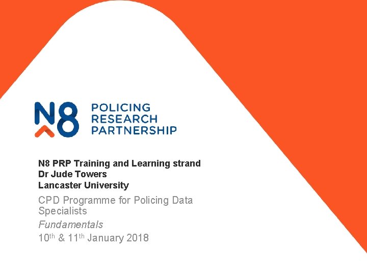 N 8 PRP Training and Learning strand Dr Jude Towers Lancaster University CPD Programme