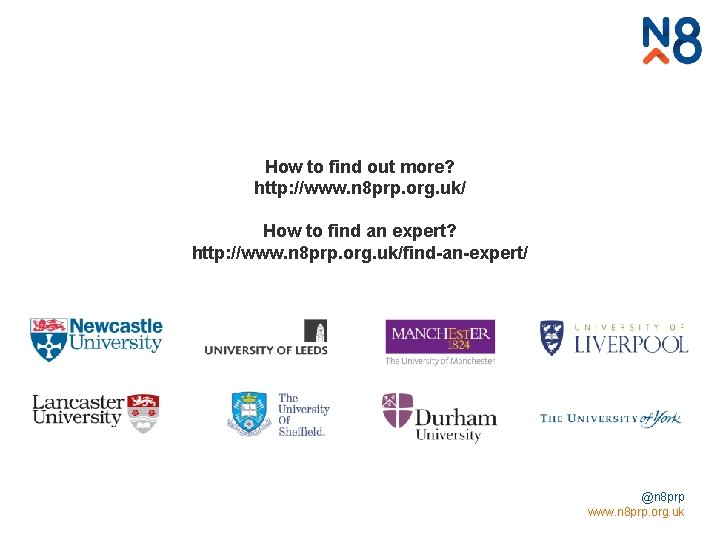 How to find out more? http: //www. n 8 prp. org. uk/ How to