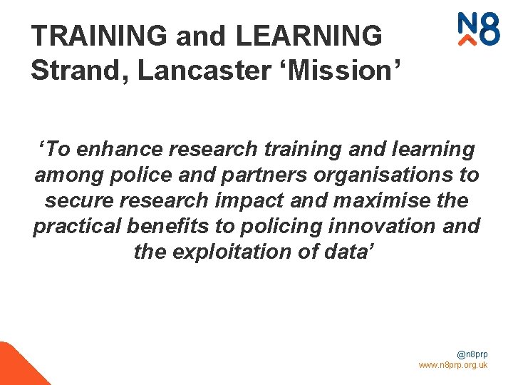 TRAINING and LEARNING Strand, Lancaster ‘Mission’ ‘To enhance research training and learning among police