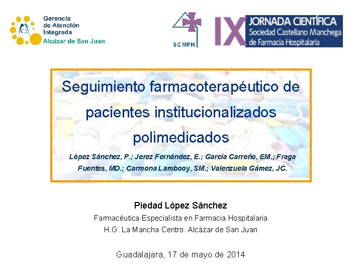 Seguimiento farmacoterapéutico de pacientes institucionalizados polimedicados López Sánchez, P. ; Jerez Fernández, E. ;