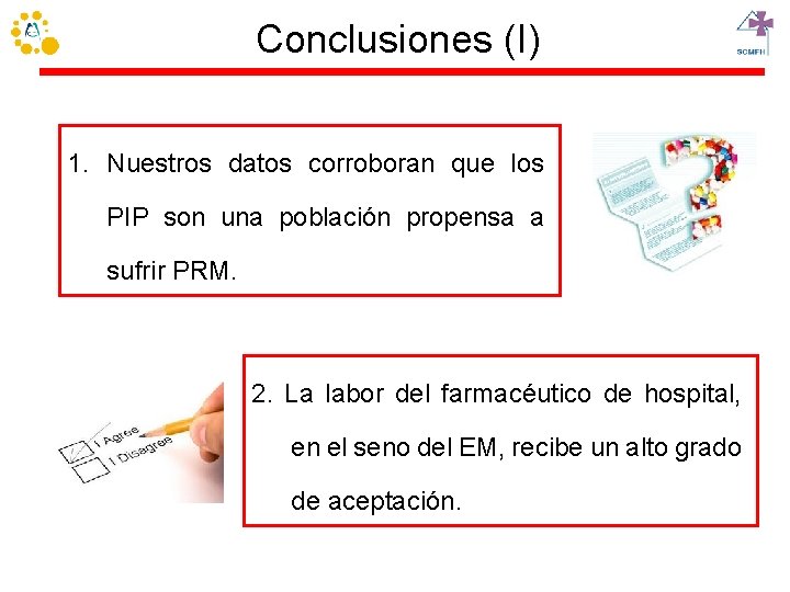 Conclusiones (I) 1. Nuestros datos corroboran que los PIP son una población propensa a