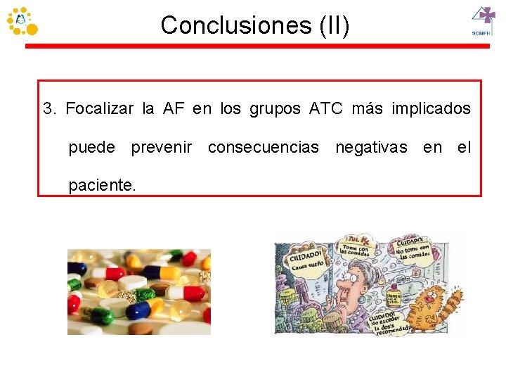 Conclusiones (II) 3. Focalizar la AF en los grupos ATC más implicados puede prevenir