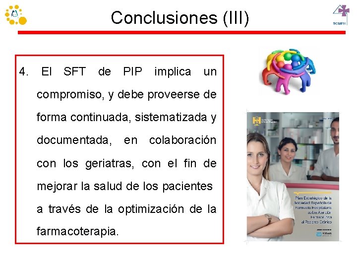 Conclusiones (III) 4. El SFT de PIP implica un compromiso, y debe proveerse de