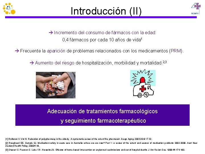 Introducción (II) Incremento del consumo de fármacos con la edad: 0, 4 fármacos por