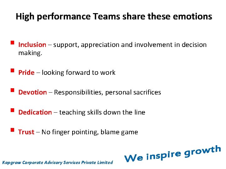 High performance Teams share these emotions § Inclusion – support, appreciation and involvement in