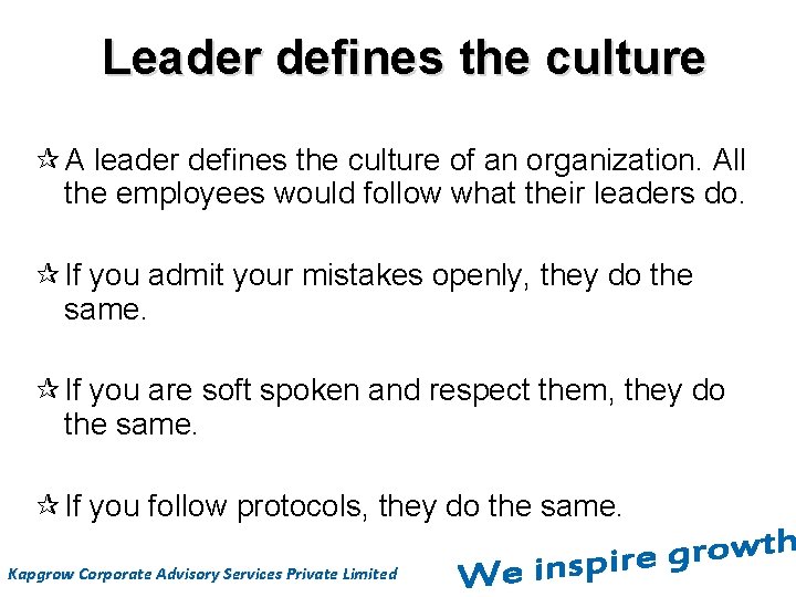 Leader defines the culture A leader defines the culture of an organization. All the
