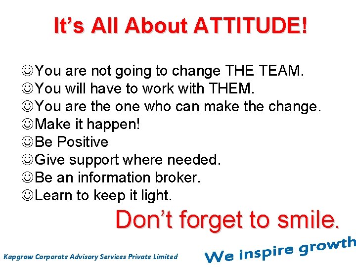 It’s All About ATTITUDE! You are not going to change THE TEAM. You will