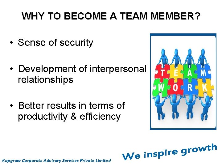 WHY TO BECOME A TEAM MEMBER? • Sense of security • Development of interpersonal