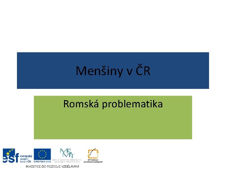 Menšiny v ČR Romská problematika 