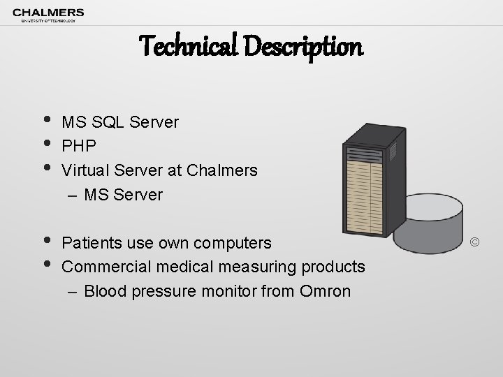 Technical Description • • • MS SQL Server PHP Virtual Server at Chalmers –
