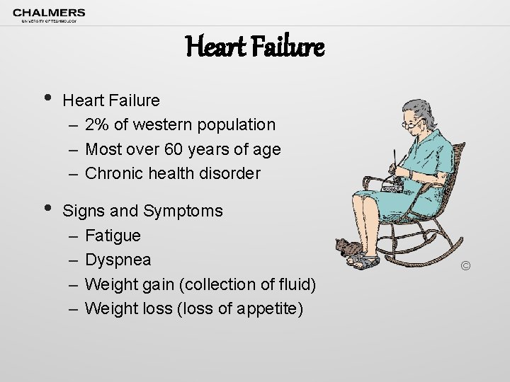Heart Failure • Heart Failure – 2% of western population – Most over 60