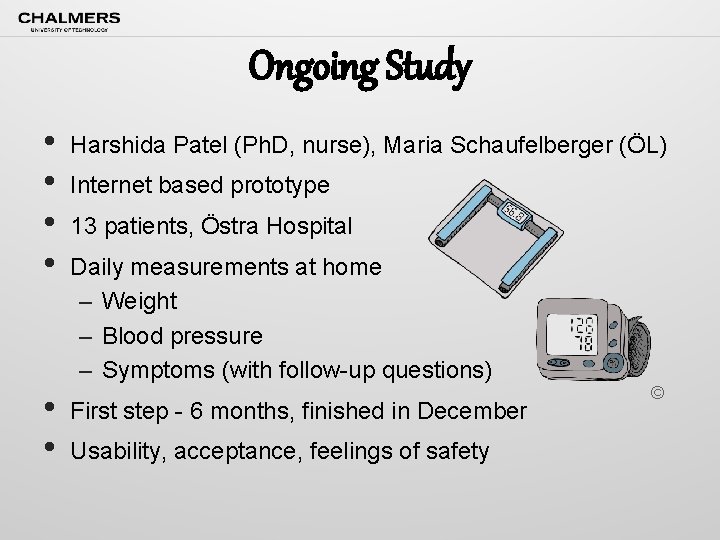 Ongoing Study • • • Harshida Patel (Ph. D, nurse), Maria Schaufelberger (ÖL) Internet