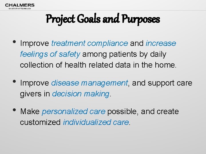 Project Goals and Purposes • Improve treatment compliance and increase feelings of safety among