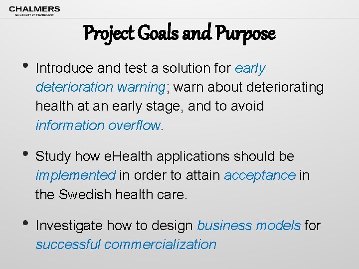 Project Goals and Purpose • Introduce and test a solution for early deterioration warning;