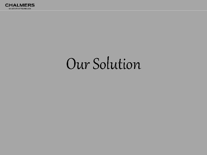 Our Solution 