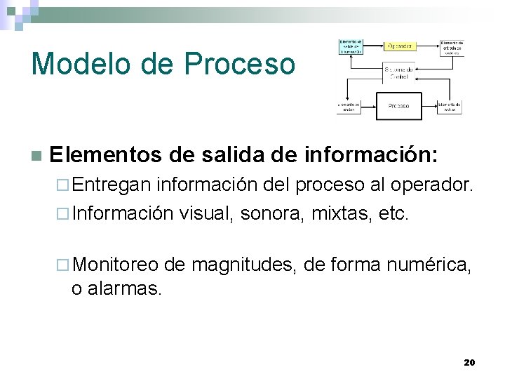 Modelo de Proceso n Elementos de salida de información: ¨ Entregan información del proceso