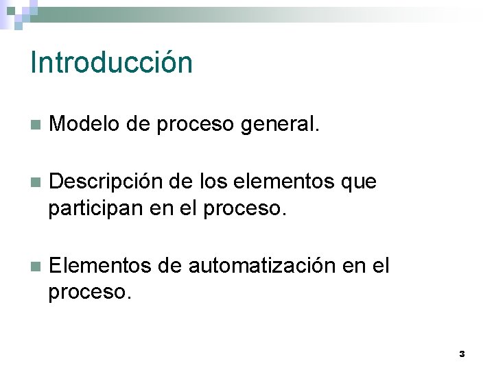 Introducción n Modelo de proceso general. n Descripción de los elementos que participan en