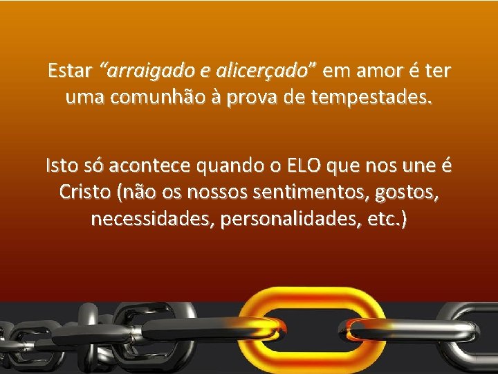 Estar “arraigado e alicerçado” em amor é ter uma comunhão à prova de tempestades.