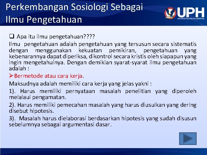 Perkembangan Sosiologi Sebagai Ilmu Pengetahuan q Apa itu ilmu pengetahuan? ? Ilmu pengetahuan adalah