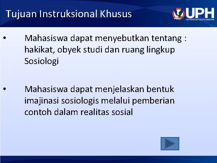 Tujuan Instruksional Khusus • Mahasiswa dapat menyebutkan tentang : hakikat, obyek studi dan ruang