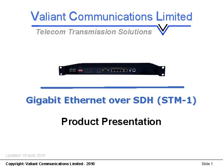 Gigabit Ethernet over SDH (STM-1) Gigabit Ethernet (STM-1) Valiant Communications Limited Telecom Transmission Solutions