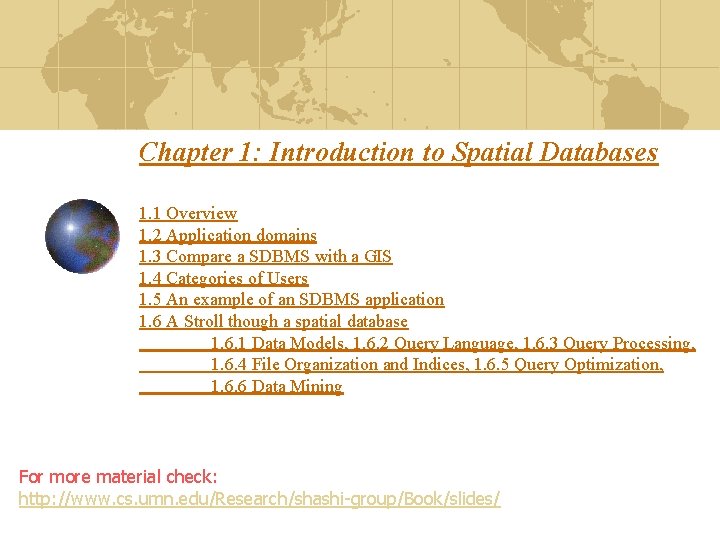 Chapter 1: Introduction to Spatial Databases 1. 1 Overview 1. 2 Application domains 1.