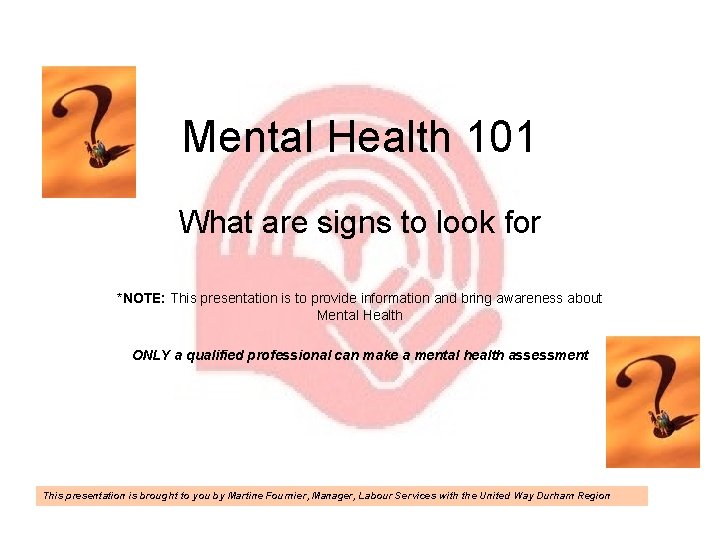 Mental Health 101 What are signs to look for *NOTE: This presentation is to