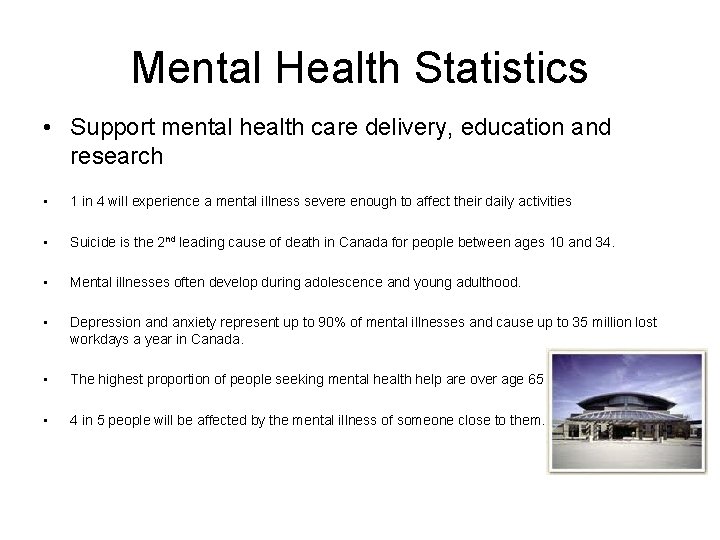 Mental Health Statistics • Support mental health care delivery, education and research • 1