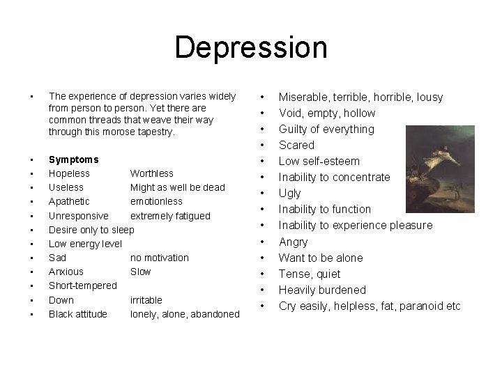 Depression • The experience of depression varies widely from person to person. Yet there