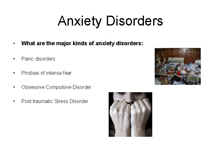 Anxiety Disorders • What are the major kinds of anxiety disorders: • Panic disorders