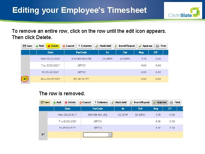 Editing your Employee's Timesheet To remove an entire row, click on the row until