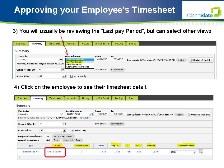 Approving your Employee's Timesheet 3) You will usually be reviewing the “Last pay Period”,