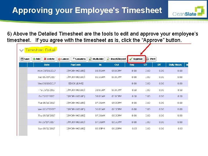 Approving your Employee's Timesheet 6) Above the Detailed Timesheet are the tools to edit