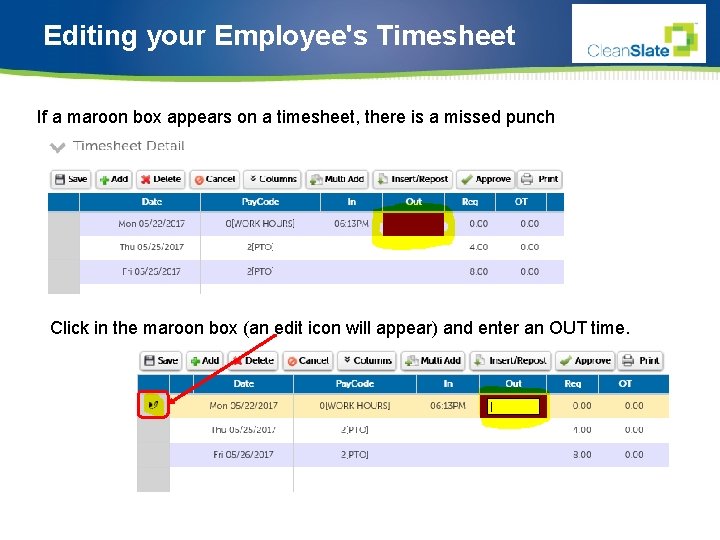 Editing your Employee's Timesheet If a maroon box appears on a timesheet, there is