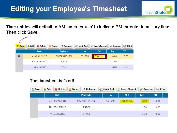 Editing your Employee's Timesheet Time entries will default to AM, so enter a ‘p’