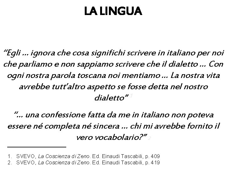 LA LINGUA “Egli … ignora che cosa significhi scrivere in italiano per noi che