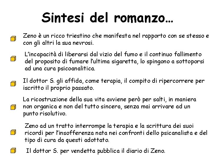 Sintesi del romanzo… Zeno è un ricco triestino che manifesta nel rapporto con se