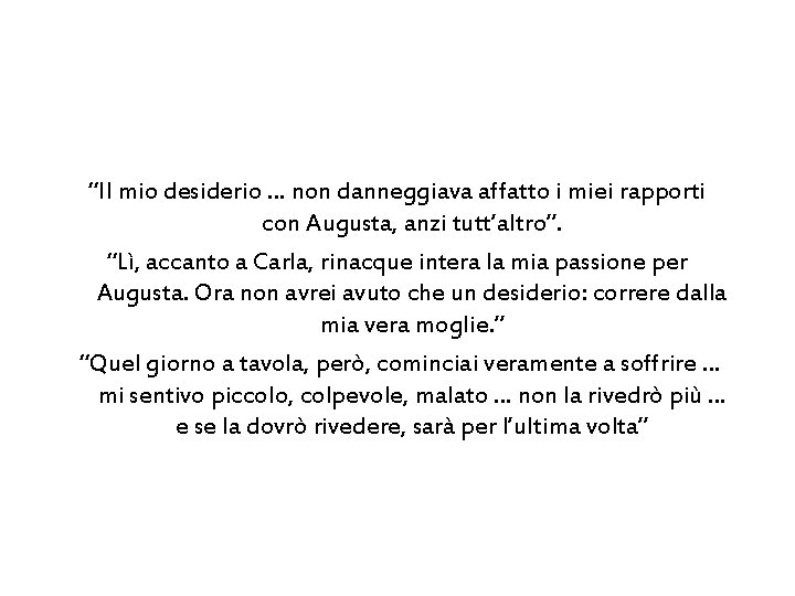 “Il mio desiderio … non danneggiava affatto i miei rapporti con Augusta, anzi tutt’altro”.