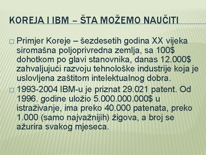 KOREJA I IBM – ŠTA MOŽEMO NAUČITI � Primjer Koreje – šezdesetih godina XX