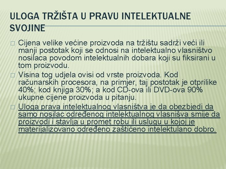 ULOGA TRŽIŠTA U PRAVU INTELEKTUALNE SVOJINE � � � Cijena velike većine proizvoda na