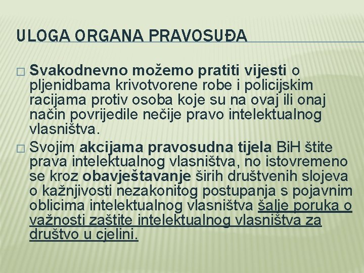 ULOGA ORGANA PRAVOSUĐA � Svakodnevno možemo pratiti vijesti o pljenidbama krivotvorene robe i policijskim