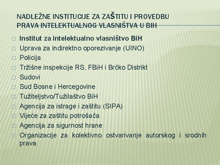 NADLEŽNE INSTITUCIJE ZA ZAŠTITU I PROVEDBU PRAVA INTELEKTUALNOG VLASNIŠTVA U BIH � � �