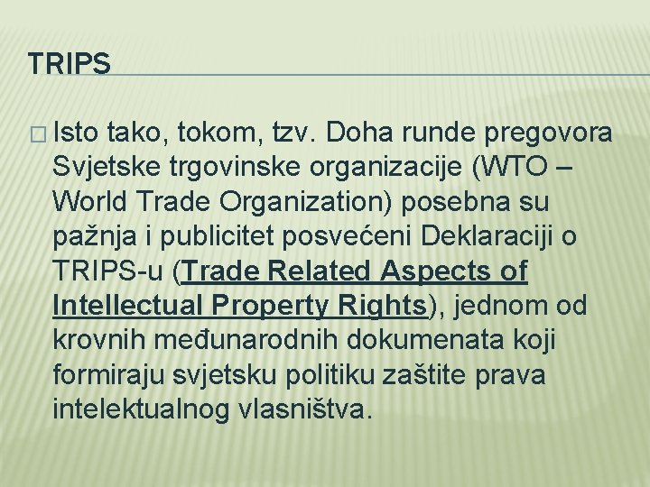 TRIPS � Isto tako, tokom, tzv. Doha runde pregovora Svjetske trgovinske organizacije (WTO –