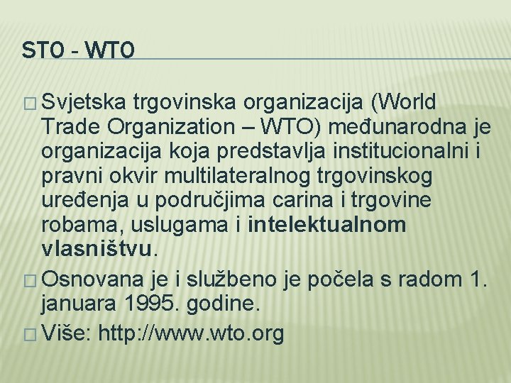 STO - WTO � Svjetska trgovinska organizacija (World Trade Organization – WTO) međunarodna je