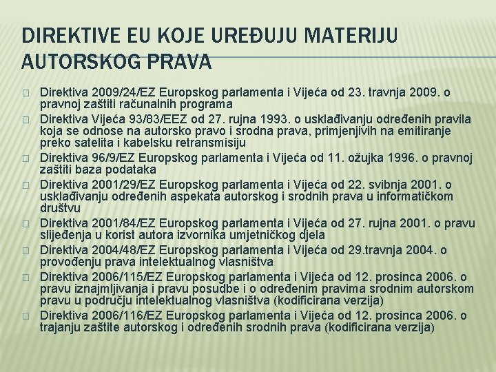 DIREKTIVE EU KOJE UREĐUJU MATERIJU AUTORSKOG PRAVA � � � � Direktiva 2009/24/EZ Europskog