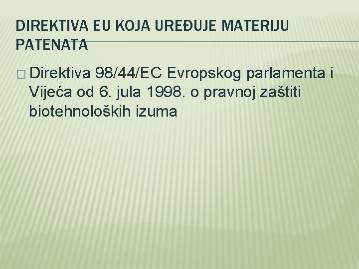 DIREKTIVA EU KOJA UREĐUJE MATERIJU PATENATA � Direktiva 98/44/EC Evropskog parlamenta i Vijeća od