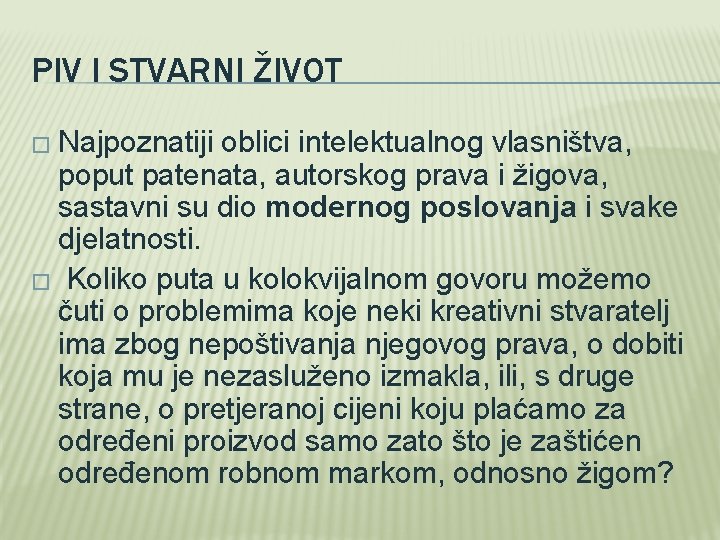 PIV I STVARNI ŽIVOT � Najpoznatiji oblici intelektualnog vlasništva, poput patenata, autorskog prava i